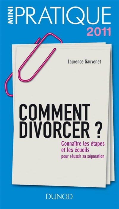 Comment divorcer ? : connaître les étapes et les écueils pour réussir sa préparation
