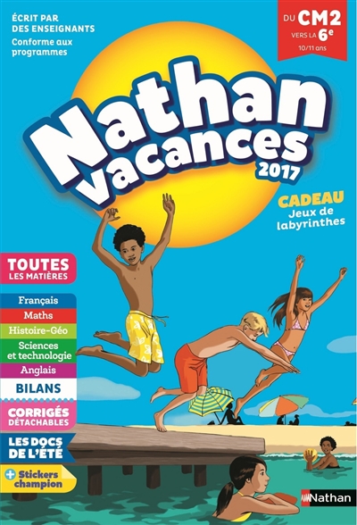 Nathan vacances 2017 : du CM2 vers la 6e, 10-11 ans, toutes les matières : conforme aux programmes