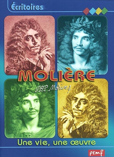 Molière : [une vie, une oeuvre]