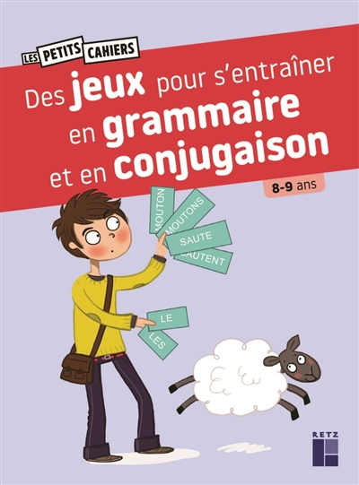 Des jeux pour s'entraîner en grammaire et en conjugaison : 8-9 ans