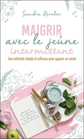 Maigrir avec le jeûne intermittent : une méthode simple et efficace pour gagner en santé