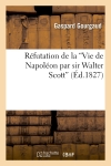 Réfutation de la 'Vie de Napoléon par sir Walter Scott'