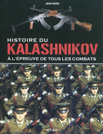 Histoire du kalashnikov : à l'épreuve de tous les combats