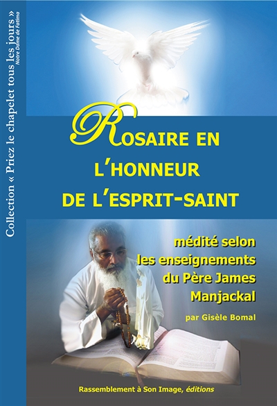 Rosaire en l'honneur de l'Esprit-Saint : médité selon les enseignements du père James Manjackal