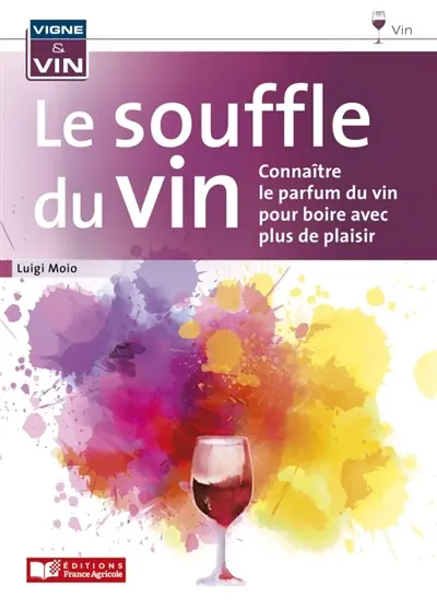 Le souffle du vin : connaître le parfum du vin pour boire avec plus de plaisir