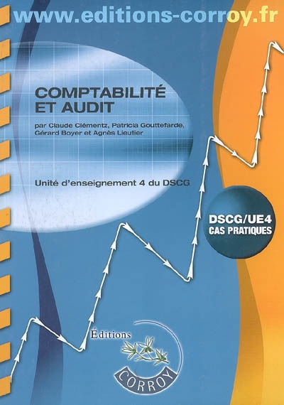 Comptabilité et audit : unité d'enseignement 4 du DSCG : cas pratiques