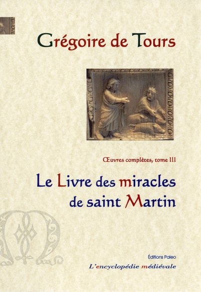 Oeuvres complètes. Vol. 3. Le livre des miracles de saint Martin
