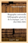 Biographie universelle bibliographie générale de la musique. [vol. 3] (Ed.1866-1868)