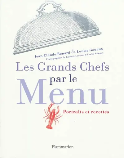 Les grands chefs par le menu : portraits et recettes