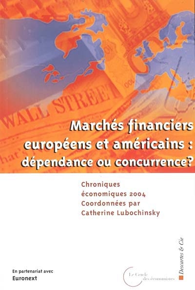 Chroniques économiques 2004 : marchés financiers européens ou américains : dépendance ou concurrence