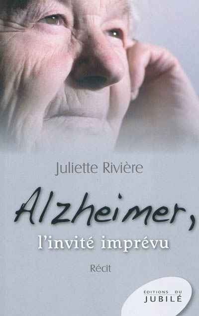 Alzheimer : l'invité imprévu : récit