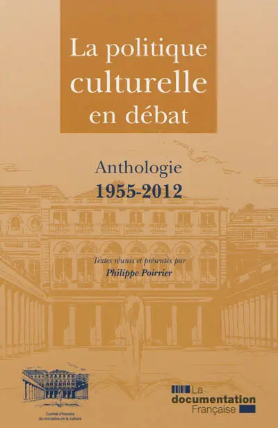 La politique culturelle en débat : anthologie 1955-2012