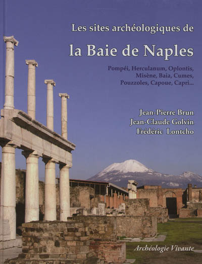 Les plus beaux sites archéologiques de la baie de Naples : Pompéi, Herculanum, Oplontis, Misène, Baia, Cumes, Pouzzoles, Capoue, Capri...