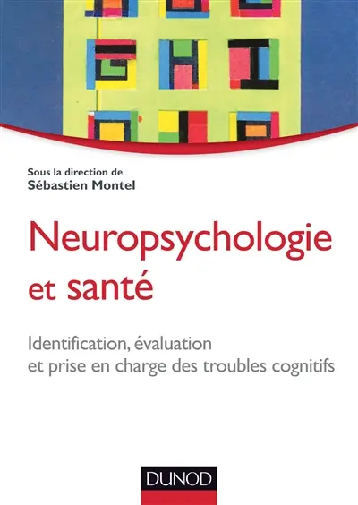Neuropsychologie et santé : identification, évaluation et prise en charge des troubles cognitifs
