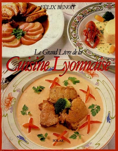 Le Grand livre de la cuisine lyonnaise