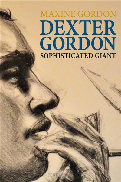 Dexter Gordon : sophisticated giant