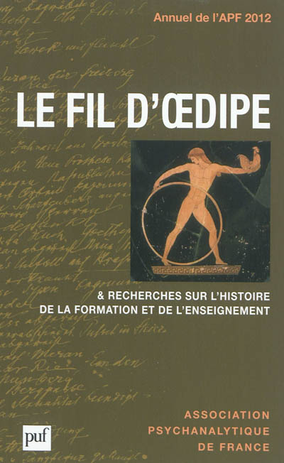 Annuel de l'APF, n° 2012. Le fil d'Oedipe : & recherches sur l'histoire de la formation et de l'enseignement
