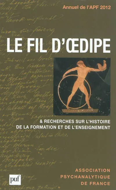 Annuel de l'APF, n° 2012. Le fil d'Oedipe : & recherches sur l'histoire de la formation et de l'enseignement