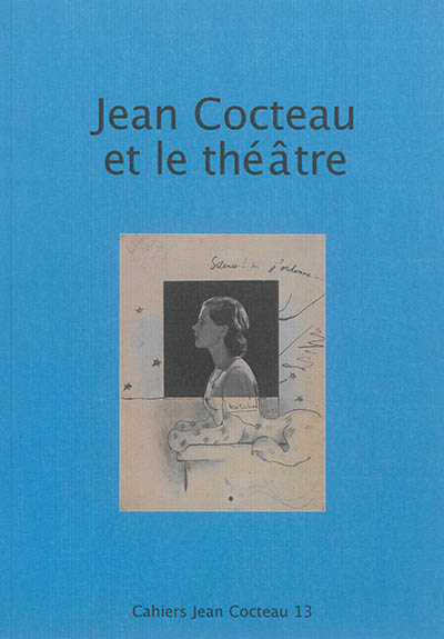 Cahiers Jean Cocteau : nouvelle série. Vol. 13. Jean Cocteau et le théâtre