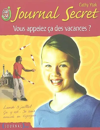 Journal secret. Vol. 2. Vous appelez ça des vacances ?