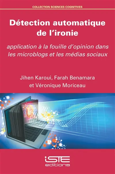 Détection automatique de l'ironie : application à la fouille d'opinion dans les microblogs et les médias sociaux