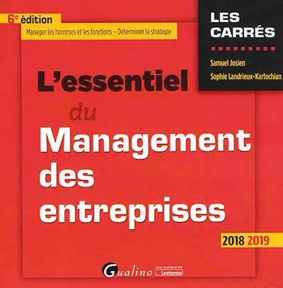 L'essentiel du management des entreprises : manager les hommes et les fonctions, déterminer la stratégie : 2018-2019