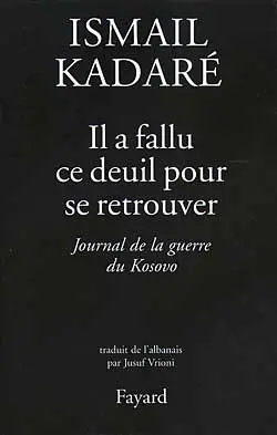 Il a fallu ce deuil pour se retrouver : journal de la guerre du Kosovo