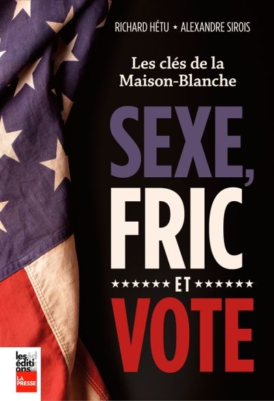 Sexe, fric et vote : clés de la Maison-Blanche