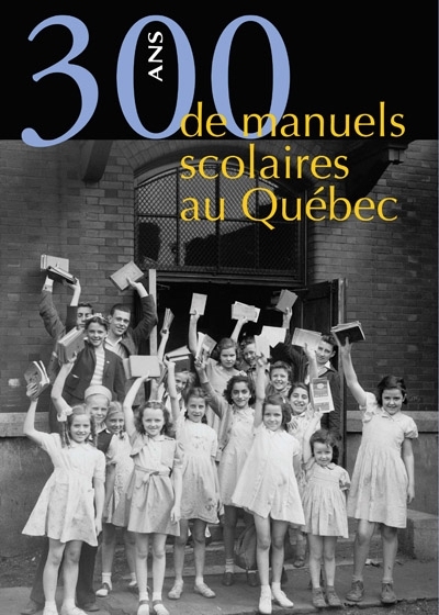 300 ans de manuels scolaires au Québec