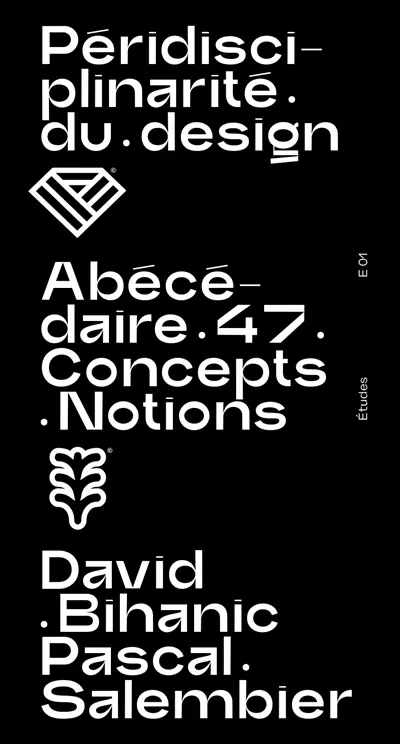 Péridisciplinarité du design : abécédaire 47 : concepts, notions Péridisciplinarité du design : abécédaire 47 : concepts, notions