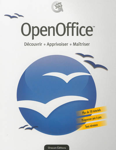 OpenOffice : découvrir, apprivoiser, maîtriser