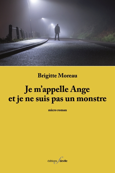 Je m'appelle Ange et je ne suis pas un monstre : micro roman