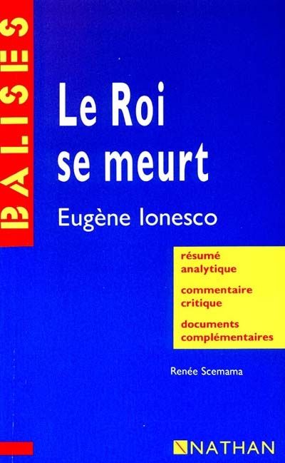 Le roi se meurt, Eugène Ionesco : résumé analytique, commentaire critique, documents complémentaires