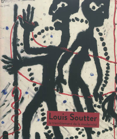 Louis Soutter : le tremblement de la modernité : exposition, Paris, La Maison rouge, du 21-06-2012 au 23-09-2012