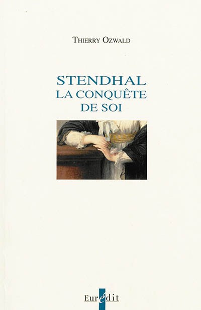 Stendhal : la conquête de soi