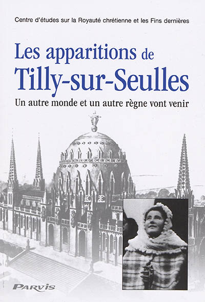Les apparitions de Tilly-sur-Seulles : un autre monde et un autre règne vont venir