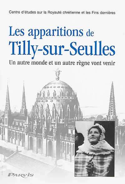Les apparitions de Tilly-sur-Seulles : un autre monde et un autre règne vont venir