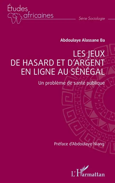 Les jeux de hasard et d'argent en ligne au Sénégal : un problème de santé publique