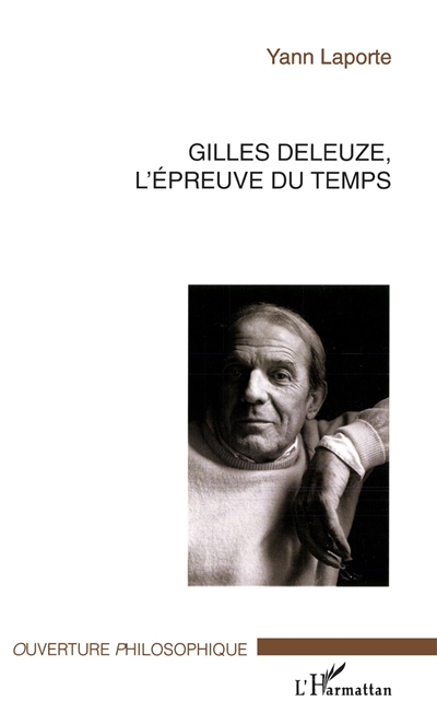 Gilles Deleuze, l'épreuve du temps