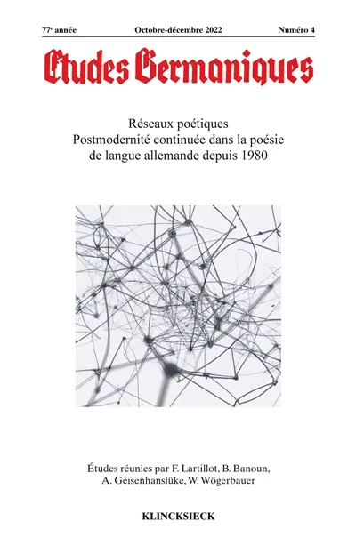 Etudes germaniques, n° 4 (2022). Réseaux poétiques : postmodernité continuée dans la poésie de langue allemande depuis 1980