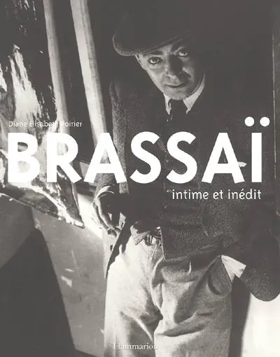 Brassaï : intime et inédit
