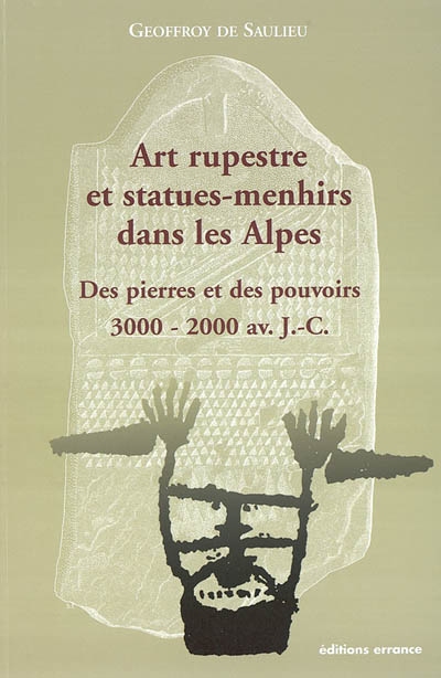 art rupestre et statues-menhirs dans les alpes : des pierres et des pouvoirs (3000-2000 av. j.-c.)