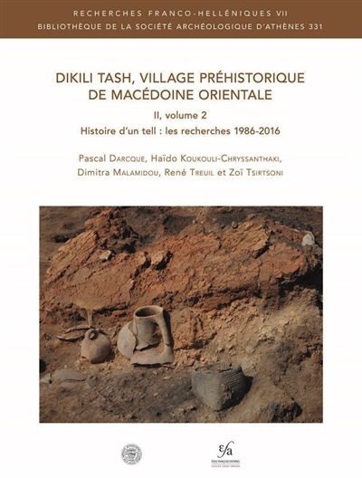 Dikili Tash, village préhistorique de Macédoine orientale. Vol. 2-2. Histoire d'un tell : les recherches 1986-2016