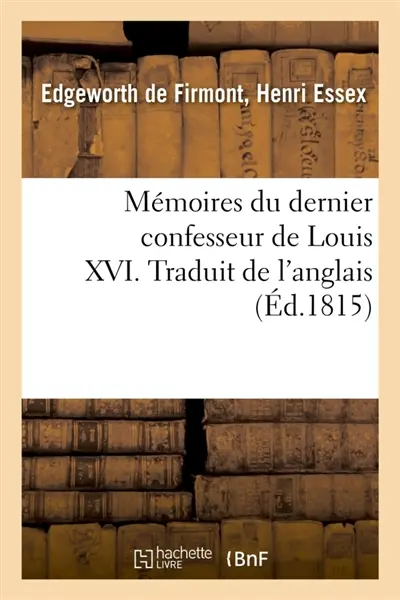 Mémoires du dernier confesseur de Louis XVI. Traduit de l'anglais