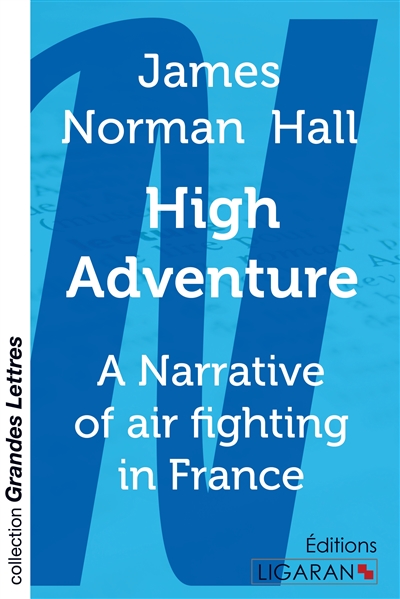 High Adventure (grands caractères) : A Narrative of air fighting in France