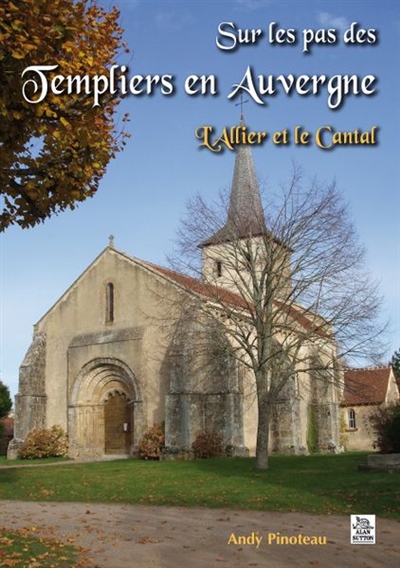 Sur les pas des Templiers en Auvergne : l'Allier et le Cantal