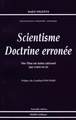 Scientisme doctrine erronée : nier Dieu est moins rationnel que croire en lui