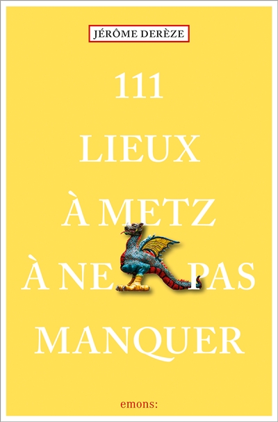 111 lieux à Metz à ne pas...