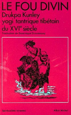 Le Fou Divin - Drukpa Kunley yogi tantrique tibétain du Xvie siècle