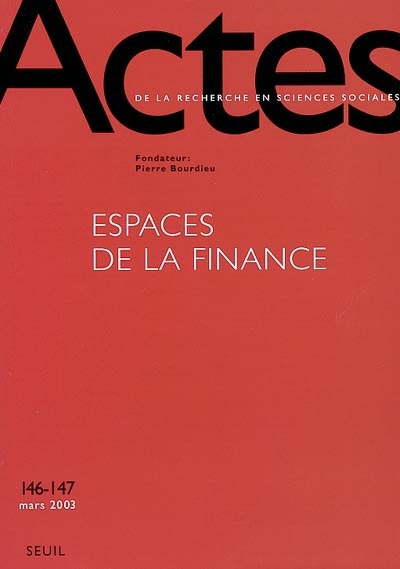 Actes de la recherche en sciences sociales, n° 146-147. Espaces de la finance